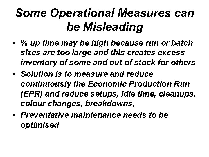 Some Operational Measures can be Misleading • % up time may be high because