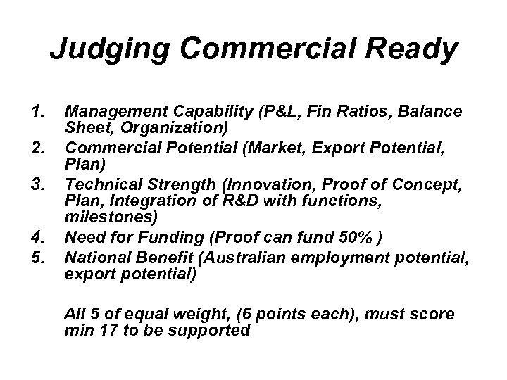 Judging Commercial Ready 1. 2. 3. 4. 5. Management Capability (P&L, Fin Ratios, Balance