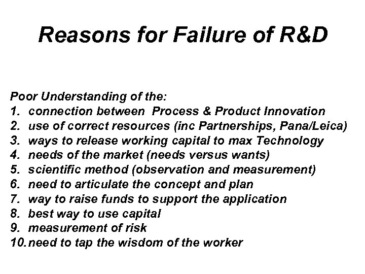 Reasons for Failure of R&D Poor Understanding of the: 1. connection between Process &