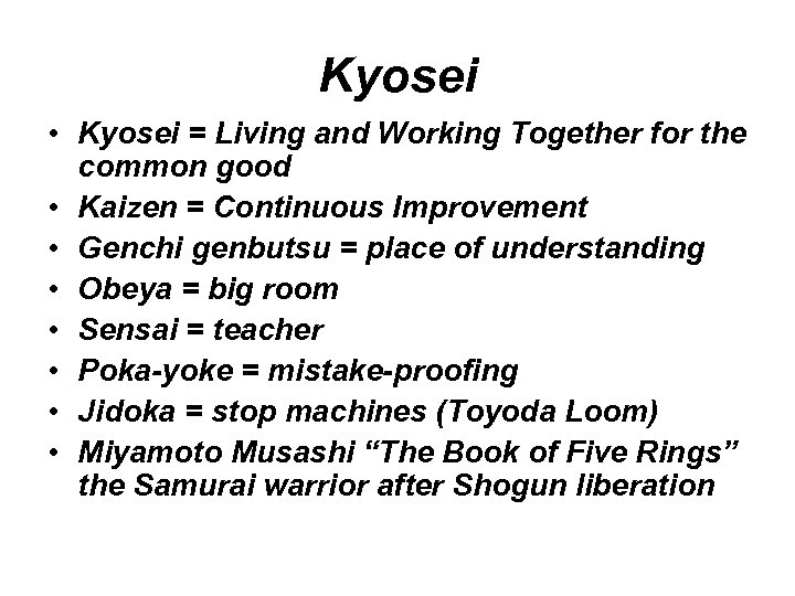 Kyosei • Kyosei = Living and Working Together for the common good • Kaizen