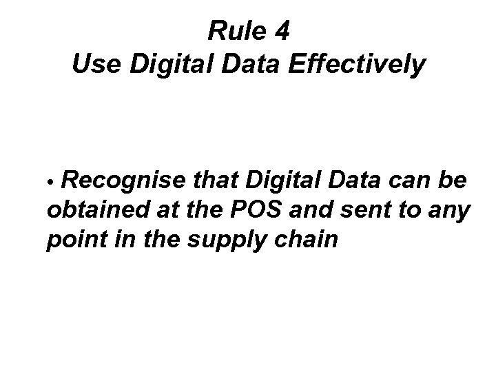 Rule 4 Use Digital Data Effectively Recognise that Digital Data can be obtained at