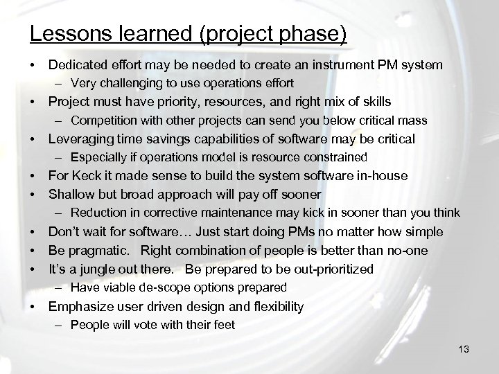 Lessons learned (project phase) • • • Dedicated effort may be needed to create