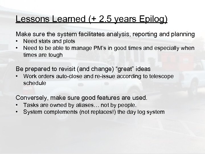 Lessons Learned (+ 2. 5 years Epilog) Make sure the system facilitates analysis, reporting