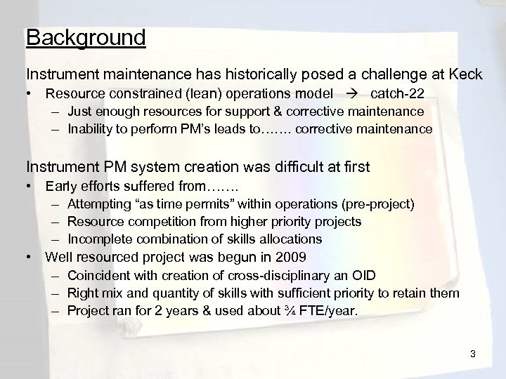 Background Instrument maintenance has historically posed a challenge at Keck • Resource constrained (lean)