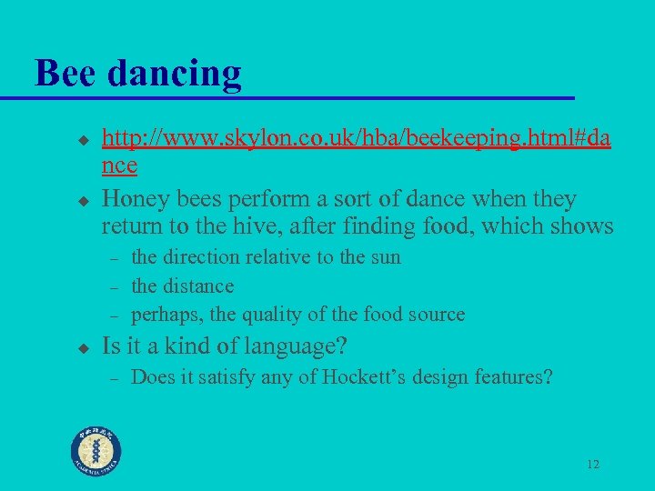 Bee dancing u u http: //www. skylon. co. uk/hba/beekeeping. html#da nce Honey bees perform
