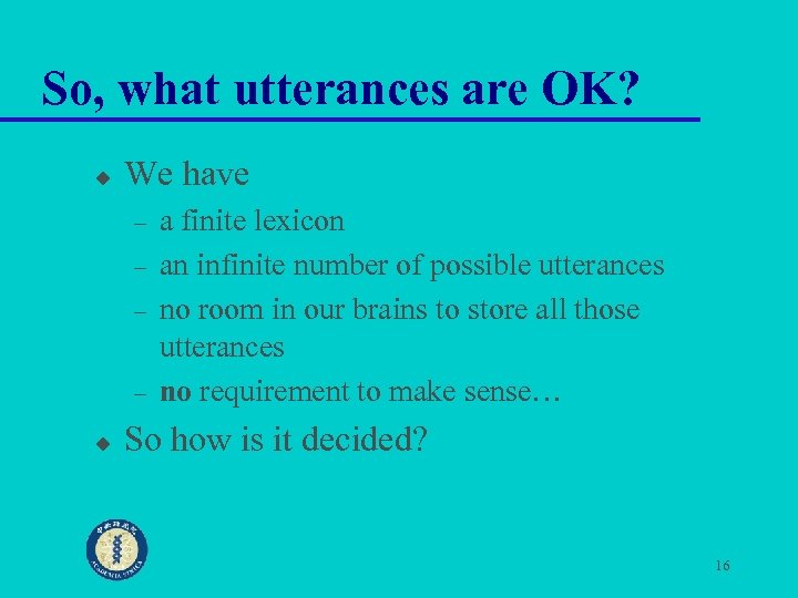 So, what utterances are OK? u We have – – u a finite lexicon