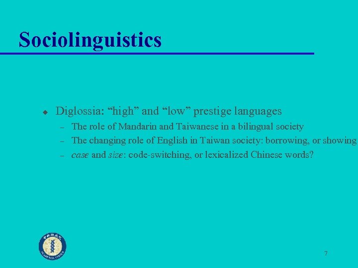 Sociolinguistics u Diglossia: “high” and “low” prestige languages – – – The role of