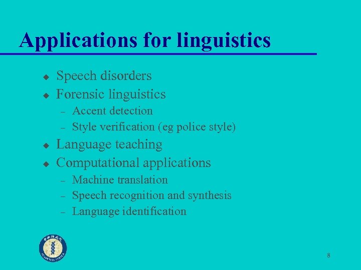 Applications for linguistics u u Speech disorders Forensic linguistics – – u u Accent