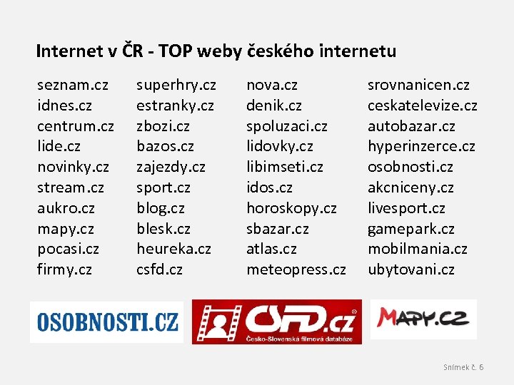 Internet v ČR - TOP weby českého internetu seznam. cz idnes. cz centrum. cz