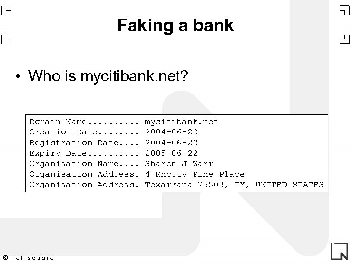 Faking a bank • Who is mycitibank. net? Domain Name. . Creation Date. .