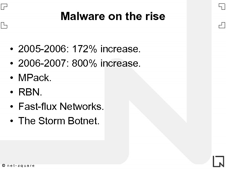 Malware on the rise • • • 2005 -2006: 172% increase. 2006 -2007: 800%