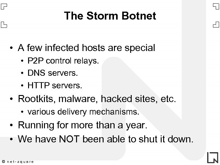 The Storm Botnet • A few infected hosts are special • P 2 P