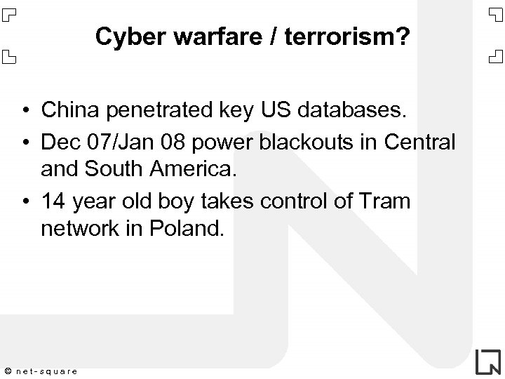 Cyber warfare / terrorism? • China penetrated key US databases. • Dec 07/Jan 08