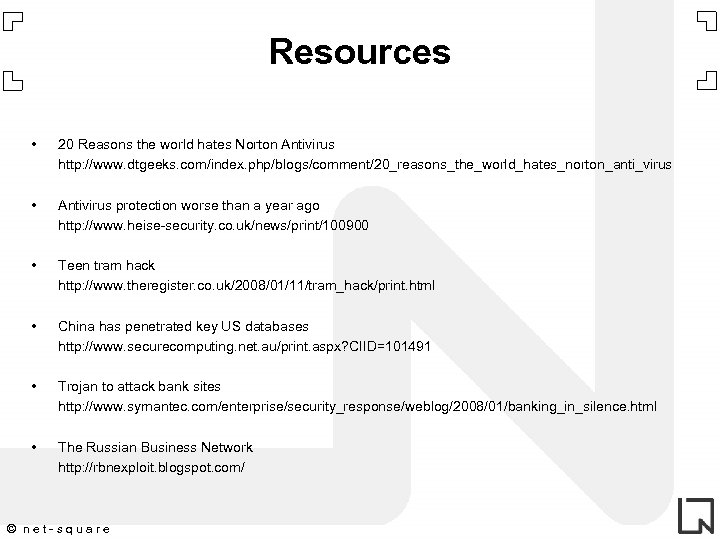 Resources • 20 Reasons the world hates Norton Antivirus http: //www. dtgeeks. com/index. php/blogs/comment/20_reasons_the_world_hates_norton_anti_virus