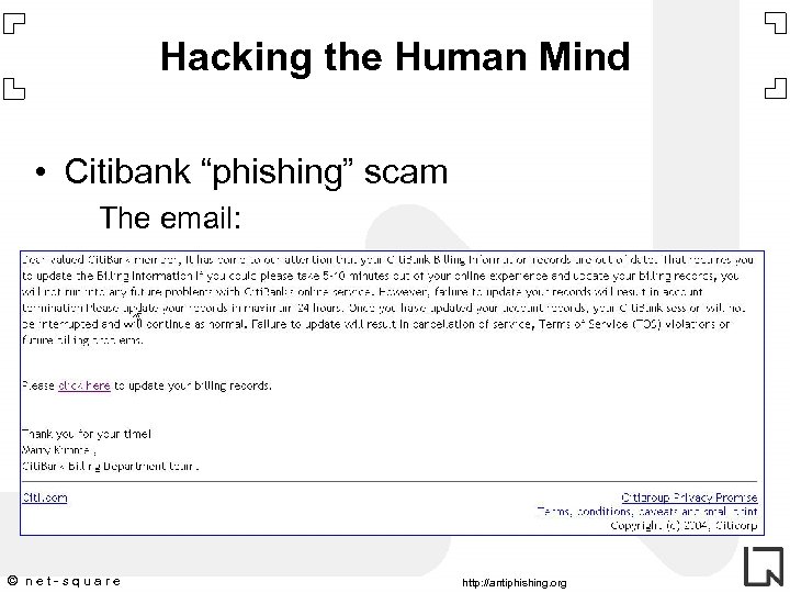Hacking the Human Mind • Citibank “phishing” scam The email: © net-square http: //antiphishing.