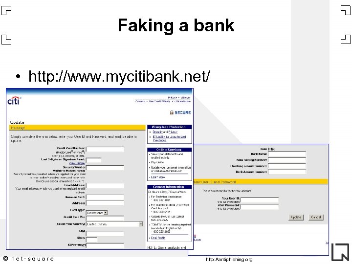 Faking a bank • http: //www. mycitibank. net/ © net-square http: //antiphishing. org 