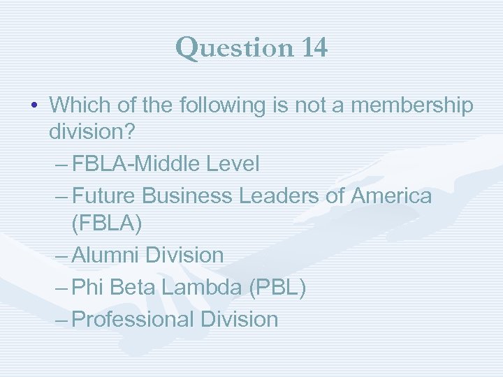 Question 14 • Which of the following is not a membership division? – FBLA-Middle