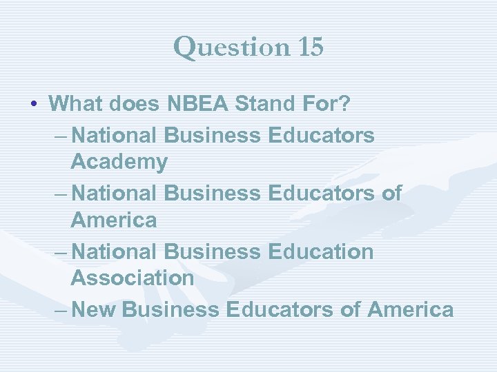 Question 15 • What does NBEA Stand For? – National Business Educators Academy –