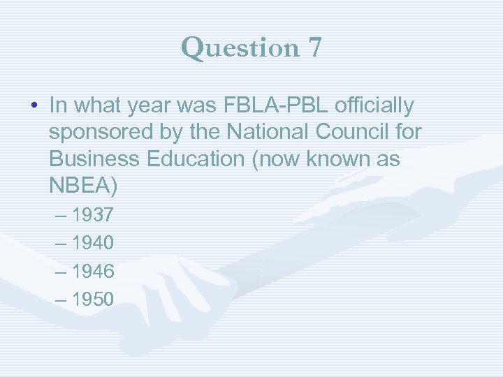 Question 7 • In what year was FBLA-PBL officially sponsored by the National Council