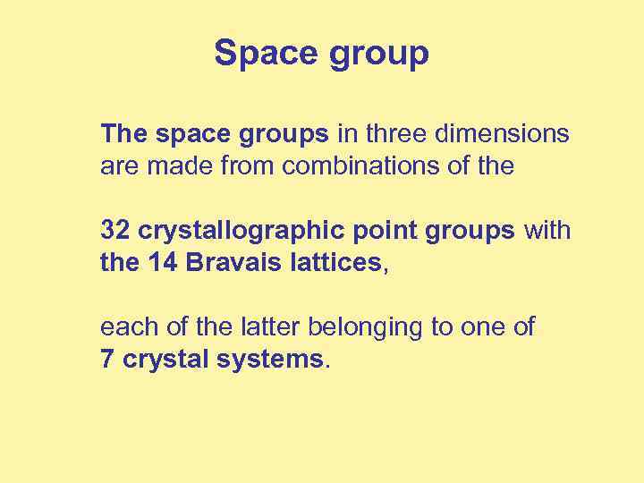 Space group The space groups in three dimensions are made from combinations of the