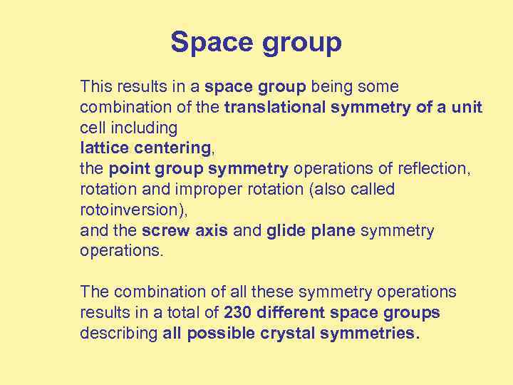 Space group This results in a space group being some combination of the translational