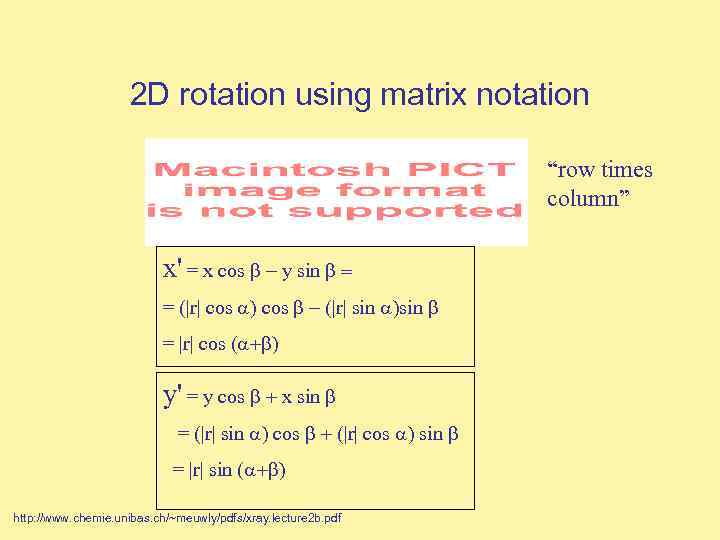 2 D rotation using matrix notation “row times column” x' = x cos y