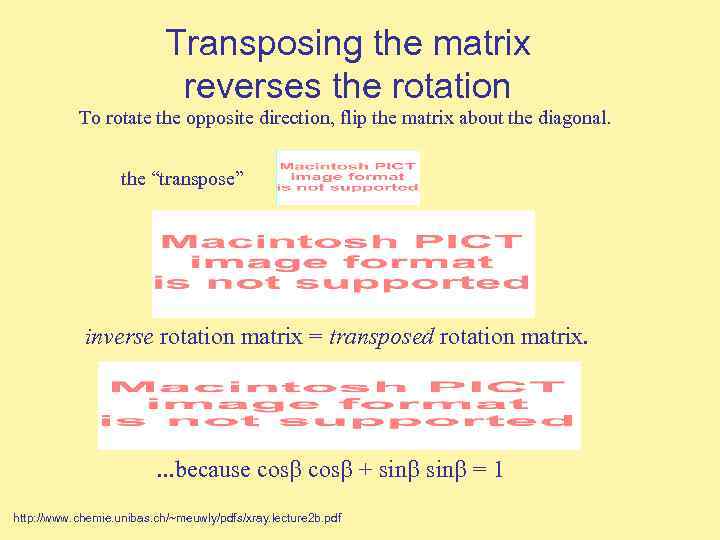Transposing the matrix reverses the rotation To rotate the opposite direction, flip the matrix
