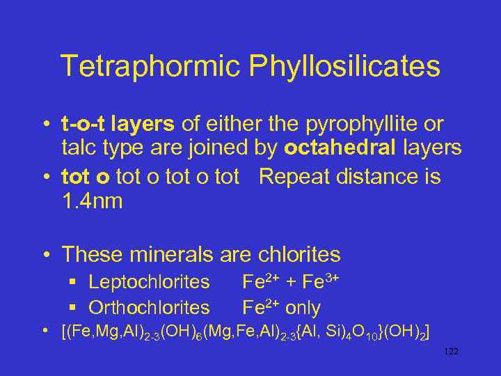 Tetraphormic Phyllosilicates • t-o-t layers of either the pyrophyllite or talc type are joined