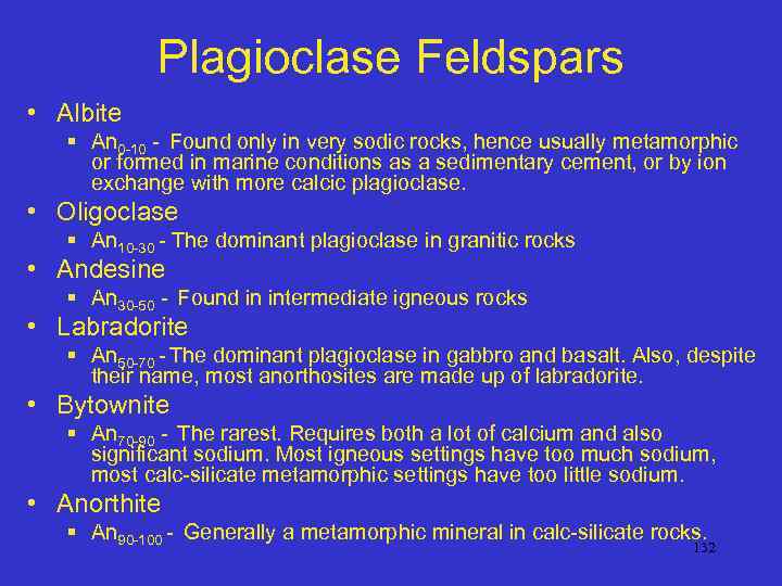Plagioclase Feldspars • Albite § An 0 -10 - Found only in very sodic