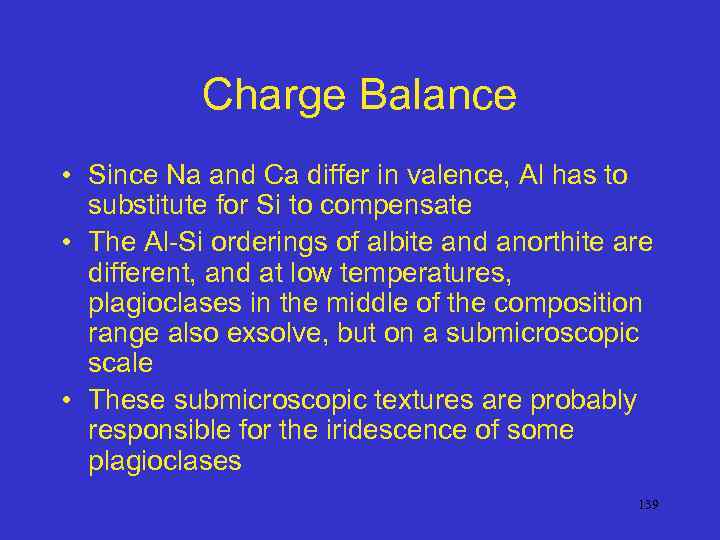 Charge Balance • Since Na and Ca differ in valence, Al has to substitute