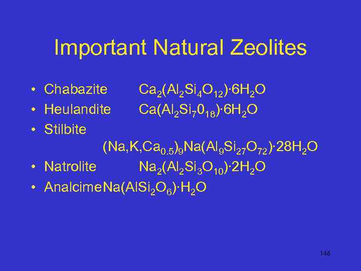 Important Natural Zeolites • Chabazite Ca 2(Al 2 Si 4 O 12)∙ 6 H