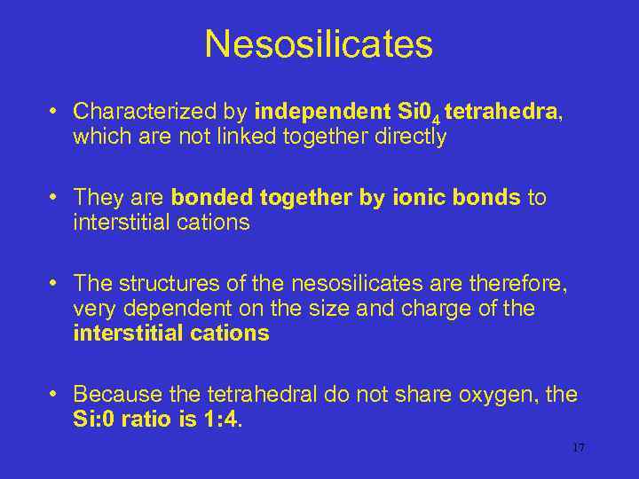 Nesosilicates • Characterized by independent Si 04 tetrahedra, which are not linked together directly