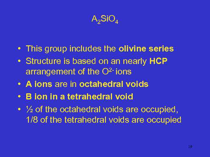 A 2 Si. O 4 • This group includes the olivine series • Structure