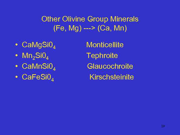 Other Olivine Group Minerals (Fe, Mg) ---> (Ca, Mn) • • Ca. Mg. Si