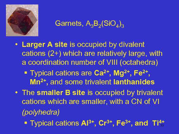 Garnets, A 3 B 2(Si. O 4)3 • Larger A site is occupied by