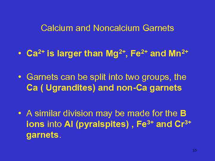 Calcium and Noncalcium Garnets • Ca 2+ is larger than Mg 2+, Fe 2+