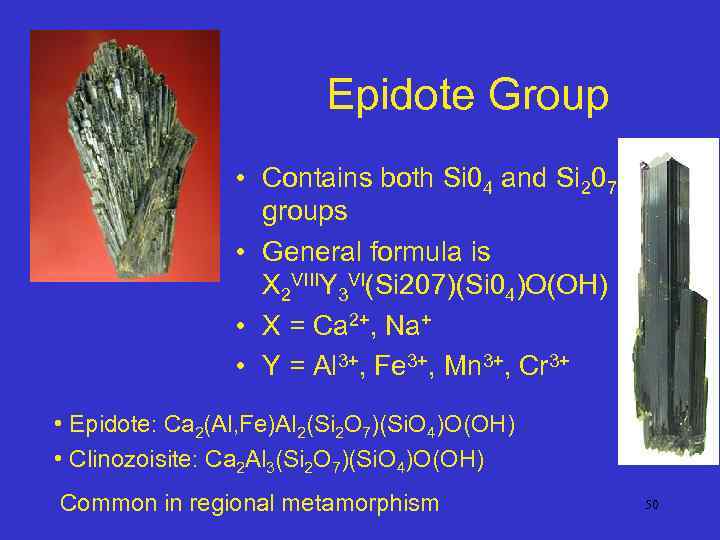Epidote Group • Contains both Si 04 and Si 207 groups • General formula