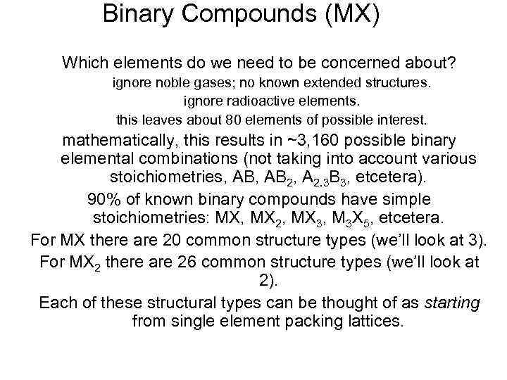 Binary Compounds (MX) Which elements do we need to be concerned about? ignore noble