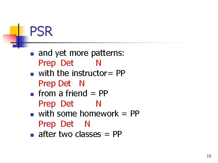 PSR n n n and yet more patterns: Prep Det N with the instructor=