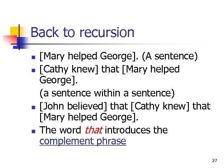 Back to recursion n n [Mary helped George]. (A sentence) [Cathy knew] that [Mary