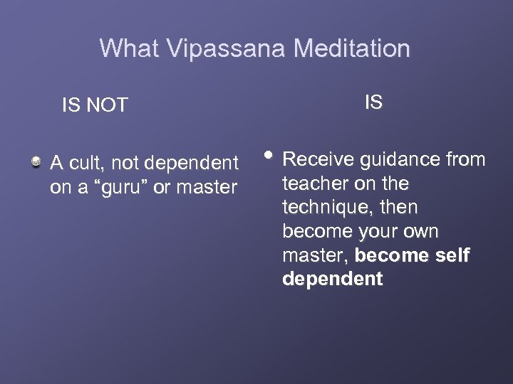 What Vipassana Meditation IS NOT A cult, not dependent on a “guru” or master