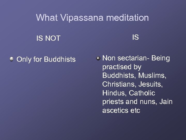 What Vipassana meditation IS NOT Only for Buddhists IS Non sectarian- Being practised by