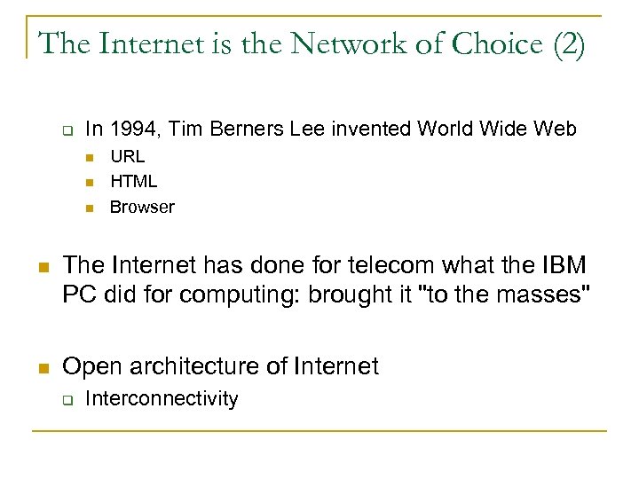 The Internet is the Network of Choice (2) q In 1994, Tim Berners Lee