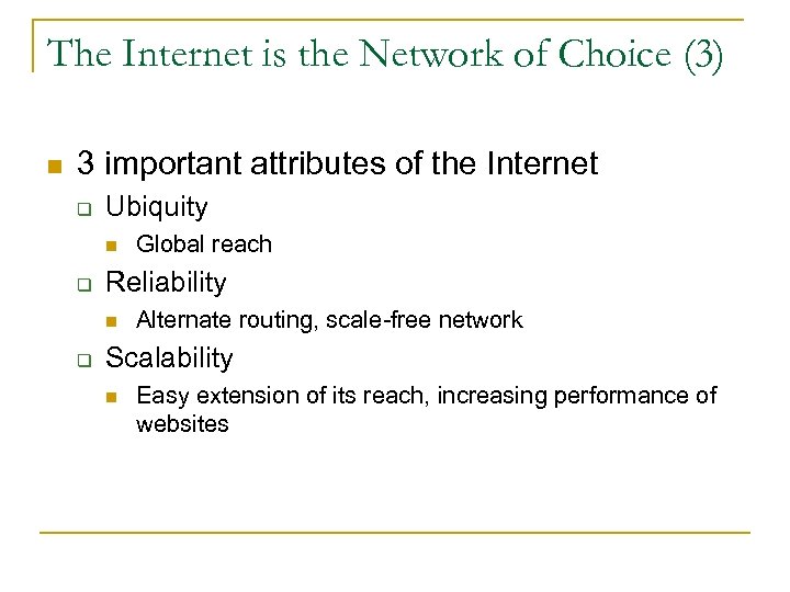 The Internet is the Network of Choice (3) n 3 important attributes of the