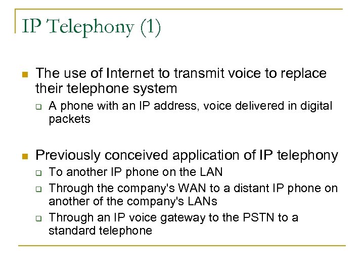 IP Telephony (1) n The use of Internet to transmit voice to replace their