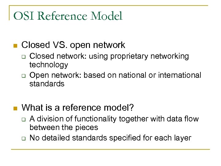 OSI Reference Model n Closed VS. open network q q n Closed network: using