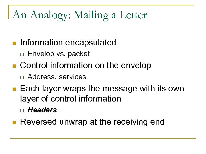 An Analogy: Mailing a Letter n Information encapsulated q n Control information on the
