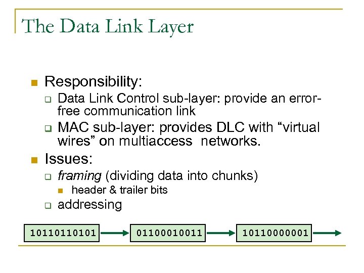 The Data Link Layer n Responsibility: q q n Data Link Control sub-layer: provide