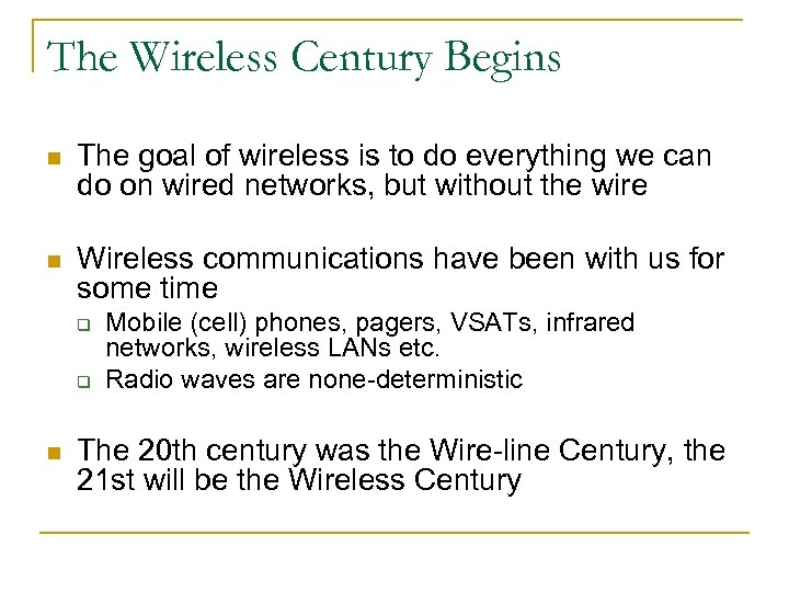 The Wireless Century Begins n The goal of wireless is to do everything we