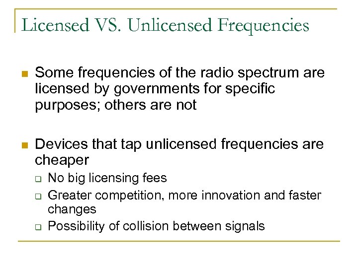 Licensed VS. Unlicensed Frequencies n Some frequencies of the radio spectrum are licensed by